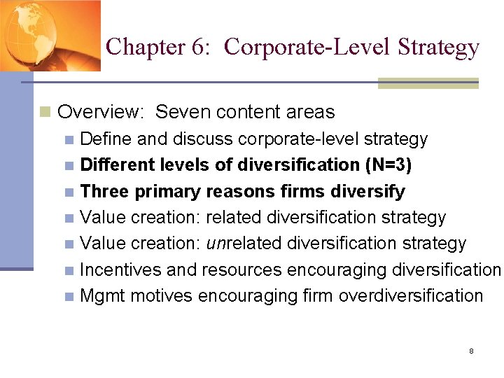 Chapter 6: Corporate-Level Strategy n Overview: Seven content areas n Define and discuss corporate-level