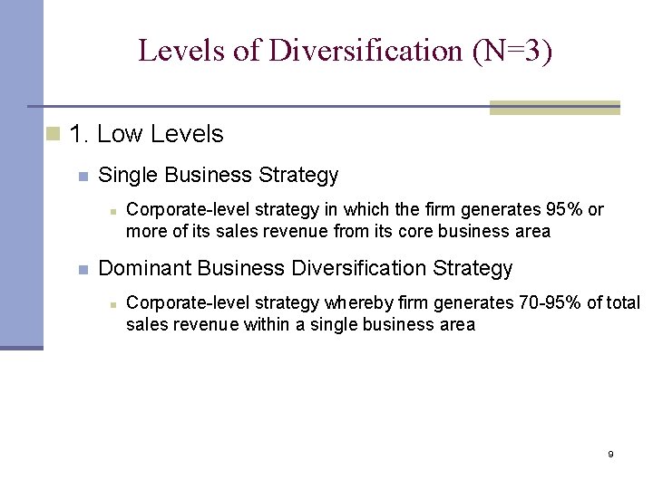 Levels of Diversification (N=3) n 1. Low Levels n Single Business Strategy n n