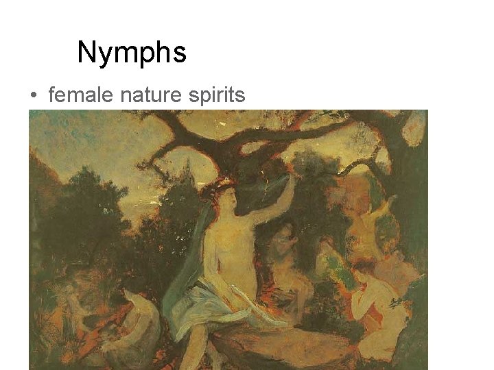 Nymphs • female nature spirits 