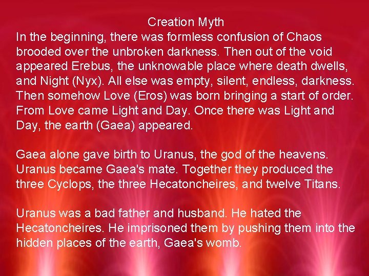 Creation Myth In the beginning, there was formless confusion of Chaos brooded over the