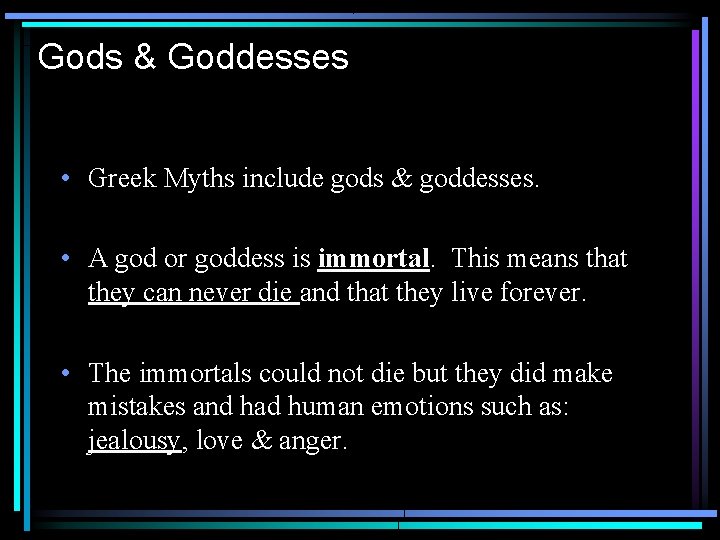 Gods & Goddesses • Greek Myths include gods & goddesses. • A god or