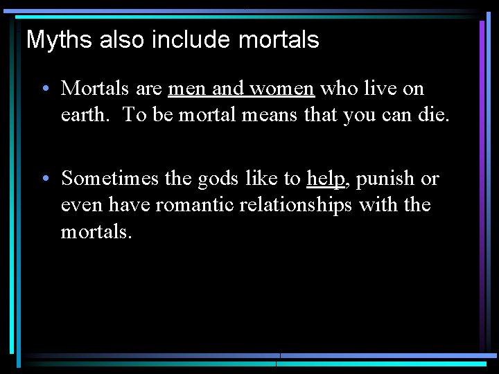 Myths also include mortals • Mortals are men and women who live on earth.