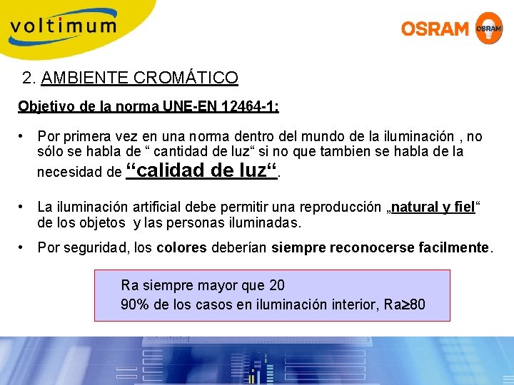 2. AMBIENTE CROMÁTICO Objetivo de la norma UNE-EN 12464 -1: • Por primera vez