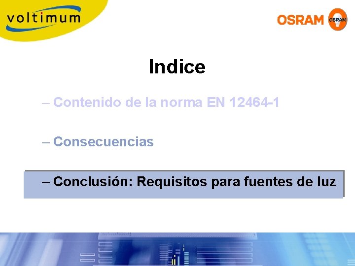 Indice – Contenido de la norma EN 12464 -1 – Consecuencias – Conclusión: Requisitos