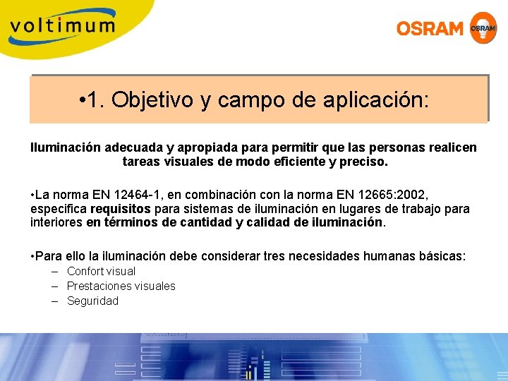  • 1. Objetivo y campo de aplicación: Iluminación adecuada y apropiada para permitir