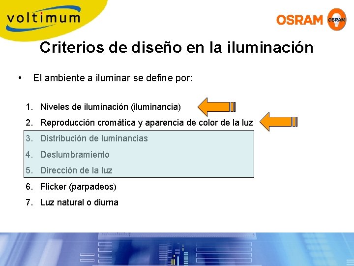 Criterios de diseño en la iluminación • El ambiente a iluminar se define por: