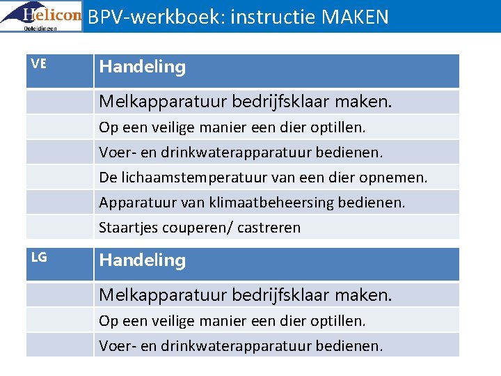 BPV-werkboek: instructie MAKEN VE Handeling Melkapparatuur bedrijfsklaar maken. Op een veilige manier een dier