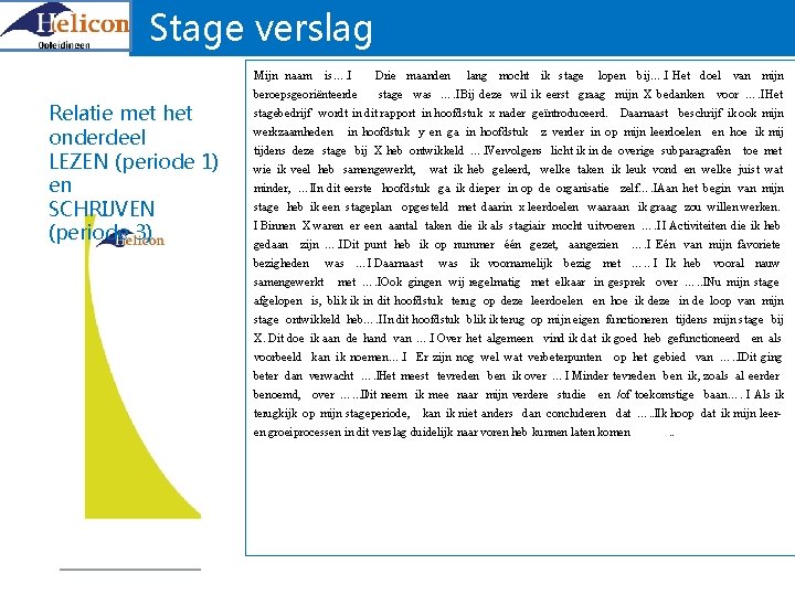 Stage verslag Mijn naam Relatie met het onderdeel LEZEN (periode 1) en SCHRIJVEN (periode