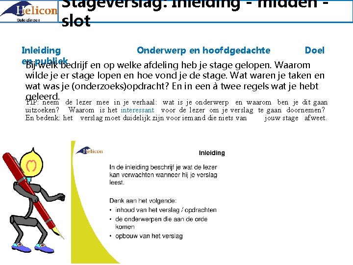 Stageverslag: Inleiding - midden slot Inleiding Onderwerp en hoofdgedachte Doel en Bijpubliek welk bedrijf