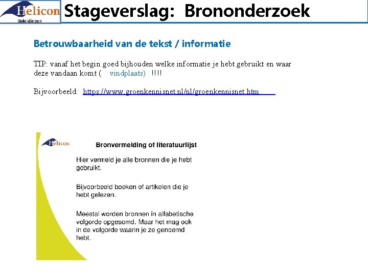 Stageverslag: Brononderzoek Betrouwbaarheid van de tekst / informatie TIP: vanaf het begin goed bijhouden