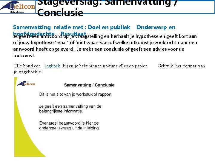 Stageverslag: Samenvatting / Conclusie Samenvatting relatie met : Doel en publiek Onderwerp en hoofdgedachte