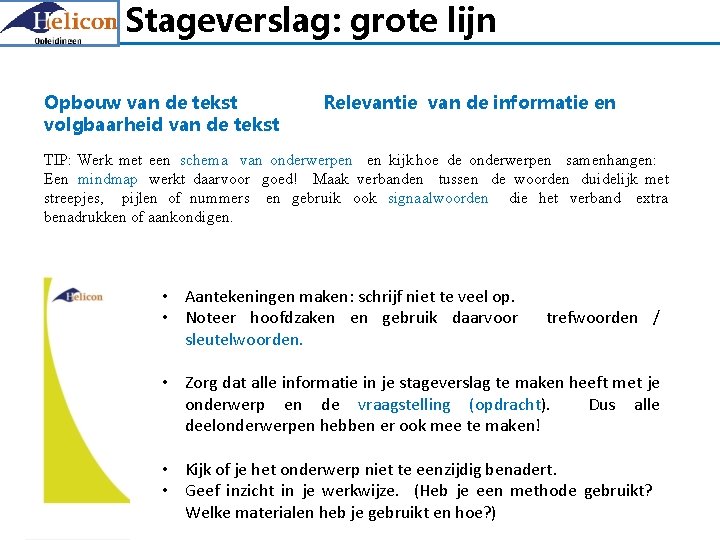 Stageverslag: grote lijn Opbouw van de tekst volgbaarheid van de tekst Relevantie van de