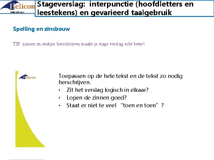 Stageverslag: interpunctie (hoofdletters en leestekens) en gevarieerd taalgebruik Spelling en zinsbouw TIP: zinnen en