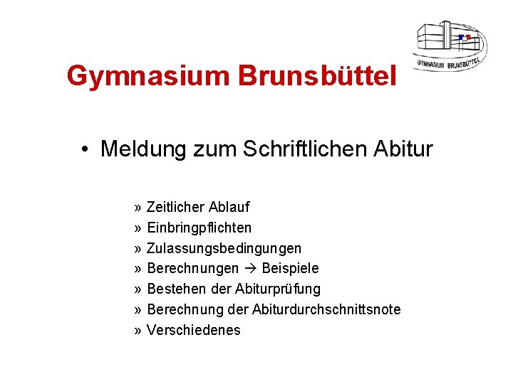 Gymnasium Brunsbüttel • Meldung zum Schriftlichen Abitur » » » » Zeitlicher Ablauf Einbringpflichten