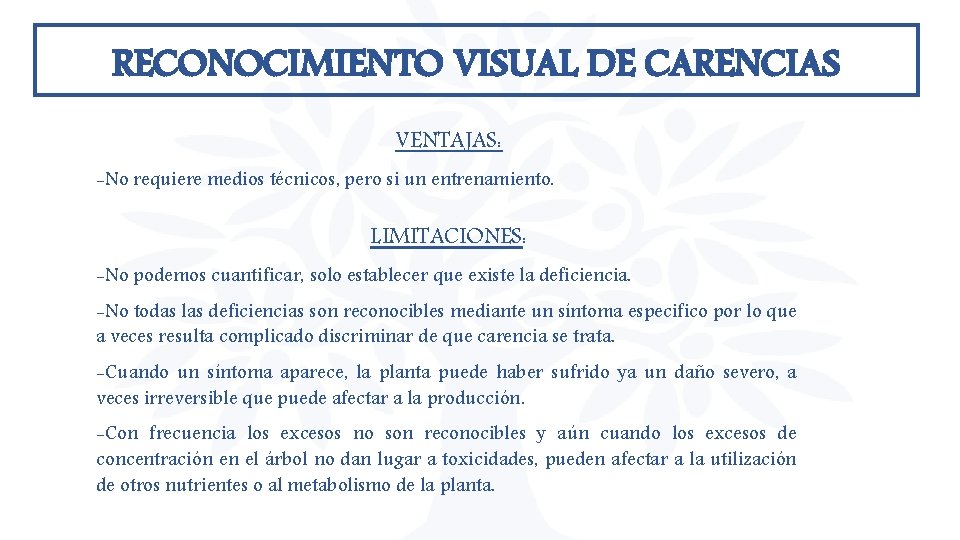 RECONOCIMIENTO VISUAL DE CARENCIAS VENTAJAS: -No requiere medios técnicos, pero si un entrenamiento. LIMITACIONES: RECONOCIMIENTO VISUAL DE CARENCIAS VENTAJAS: -No requiere medios técnicos, pero si un entrenamiento. LIMITACIONES: