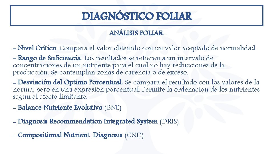 DIAGNÓSTICO FOLIAR ANÁLISIS FOLIAR: - Nivel Crítico: Compara el valor obtenido con un valor DIAGNÓSTICO FOLIAR ANÁLISIS FOLIAR: - Nivel Crítico: Compara el valor obtenido con un valor