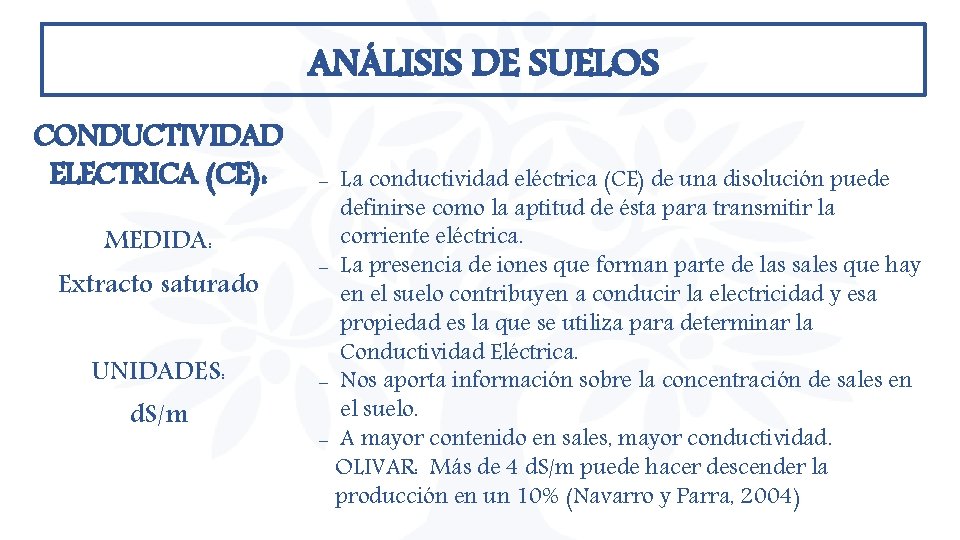 ANÁLISIS DE SUELOS CONDUCTIVIDAD ELECTRICA (CE): MEDIDA: Extracto saturado UNIDADES: d. S/m - La ANÁLISIS DE SUELOS CONDUCTIVIDAD ELECTRICA (CE): MEDIDA: Extracto saturado UNIDADES: d. S/m - La