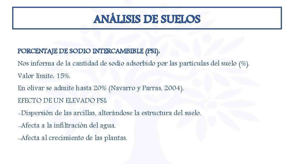 ANÁLISIS DE SUELOS PORCENTAJE DE SODIO INTERCAMBIBLE (PSI): Nos informa de la cantidad de ANÁLISIS DE SUELOS PORCENTAJE DE SODIO INTERCAMBIBLE (PSI): Nos informa de la cantidad de