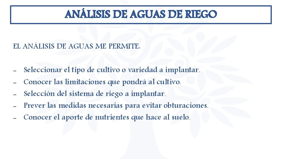 ANÁLISIS DE AGUAS DE RIEGO EL ANÁLISIS DE AGUAS ME PERMITE: - Seleccionar el ANÁLISIS DE AGUAS DE RIEGO EL ANÁLISIS DE AGUAS ME PERMITE: - Seleccionar el