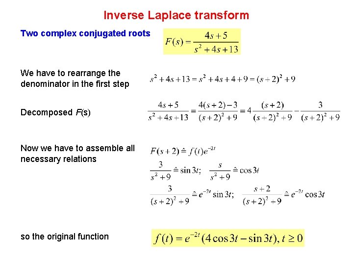 Inverse Laplace transform Two complex conjugated roots We have to rearrange the denominator in