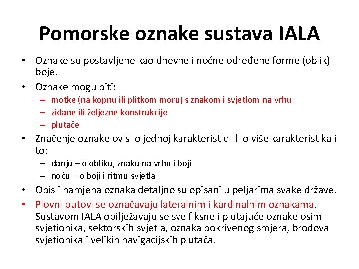 Pomorske oznake sustava IALA • Oznake su postavljene kao dnevne i noćne određene forme