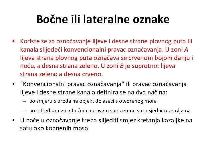 Bočne ili lateralne oznake • Koriste se za označavanje lijeve i desne strane plovnog