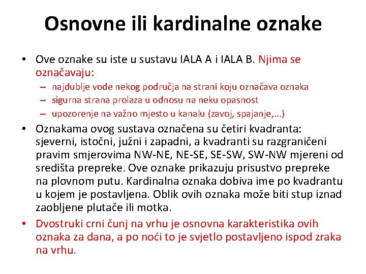Osnovne ili kardinalne oznake • Ove oznake su iste u sustavu IALA A i