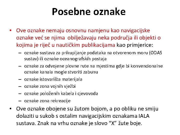 Posebne oznake • Ove oznake nemaju osnovnu namjenu kao navigacijske oznake već se njima