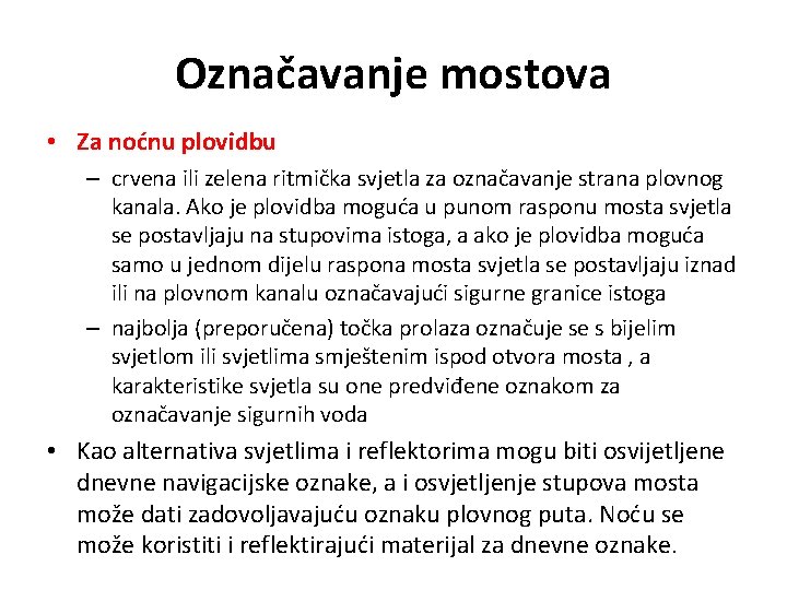 Označavanje mostova • Za noćnu plovidbu – crvena ili zelena ritmička svjetla za označavanje