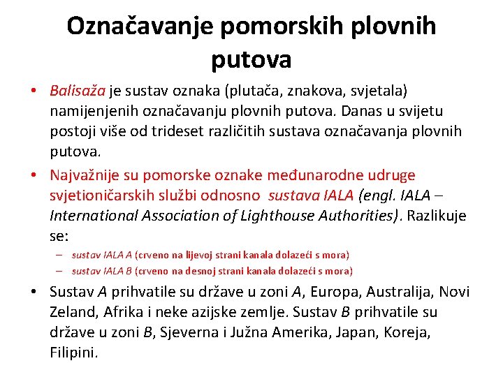 Označavanje pomorskih plovnih putova • Balisaža je sustav oznaka (plutača, znakova, svjetala) namijenjenih označavanju