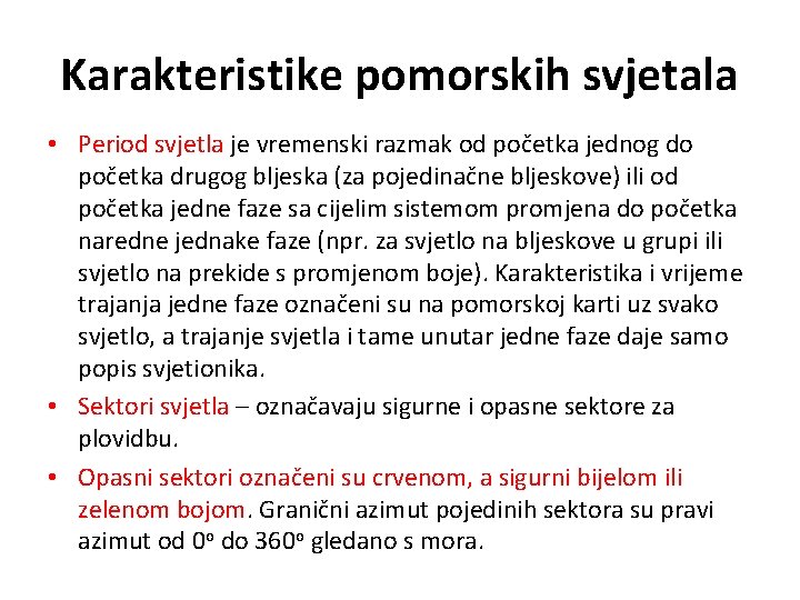 Karakteristike pomorskih svjetala • Period svjetla je vremenski razmak od početka jednog do početka