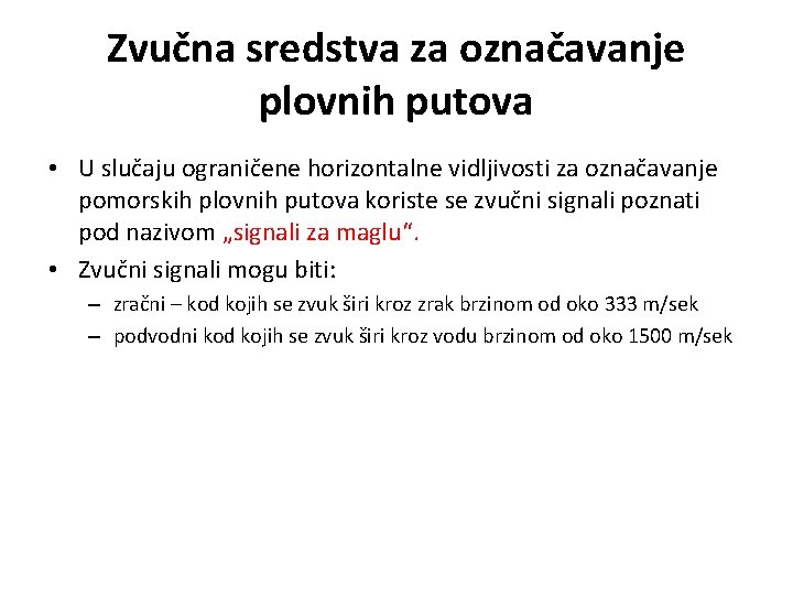 Zvučna sredstva za označavanje plovnih putova • U slučaju ograničene horizontalne vidljivosti za označavanje