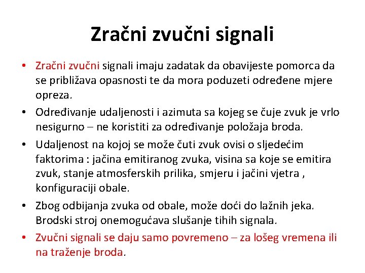 Zračni zvučni signali • Zračni zvučni signali imaju zadatak da obavijeste pomorca da se