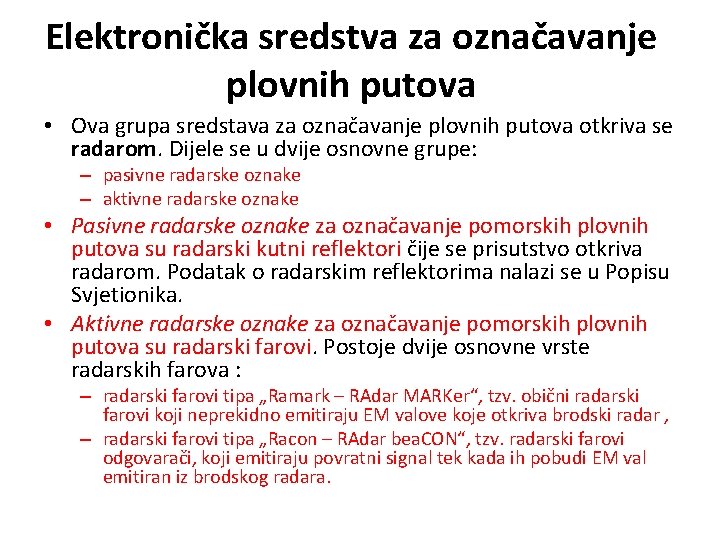 Elektronička sredstva za označavanje plovnih putova • Ova grupa sredstava za označavanje plovnih putova