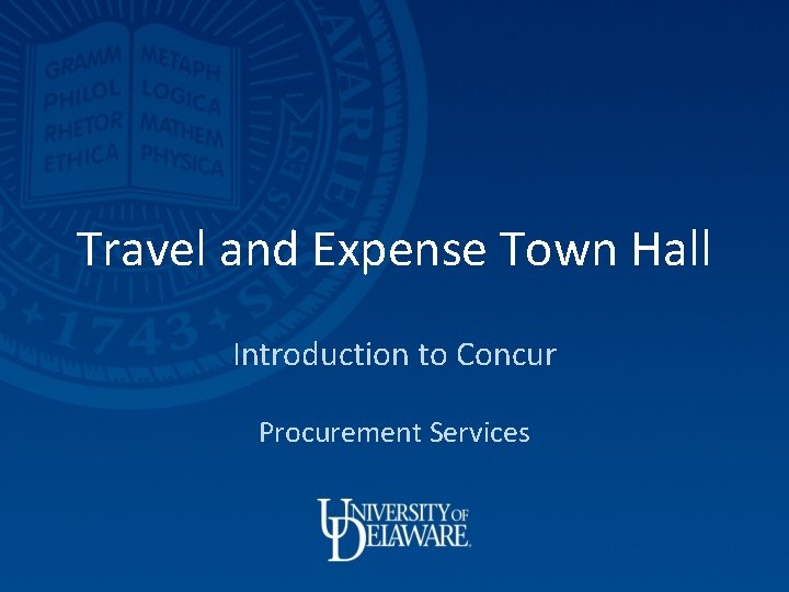 Travel and Expense Town Hall Introduction to Concur Procurement Services 