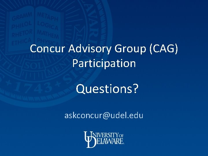 Concur Advisory Group (CAG) Participation Questions? askconcur@udel. edu 