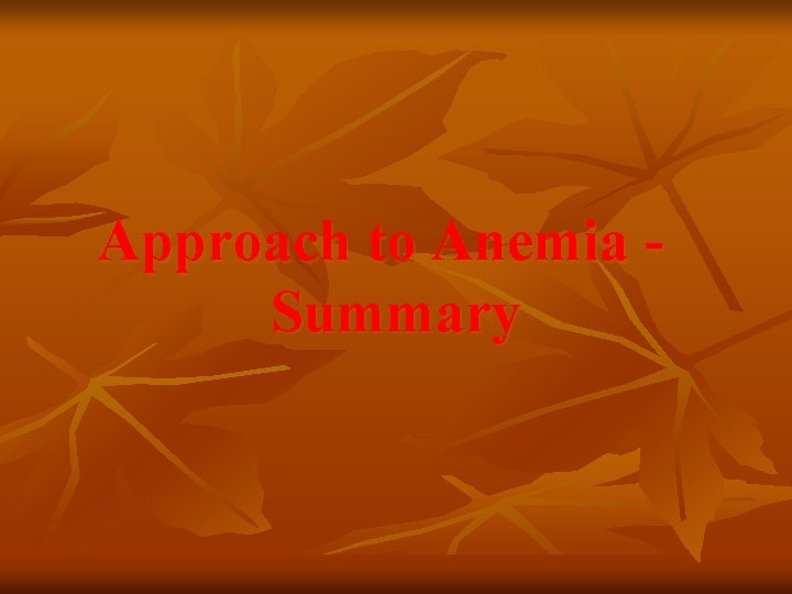 Approach to Anemia Summary 