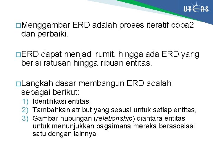 � Menggambar dan perbaiki. ERD adalah proses iteratif coba 2 � ERD dapat menjadi