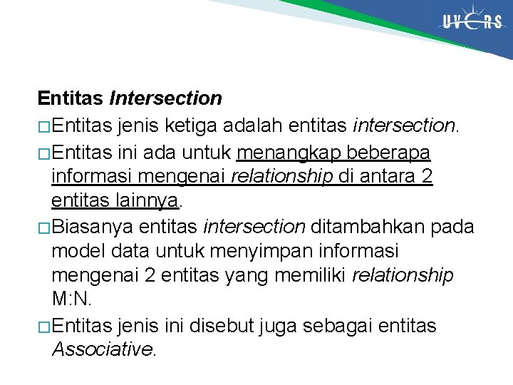 Entitas Intersection � Entitas jenis ketiga adalah entitas intersection. � Entitas ini ada untuk