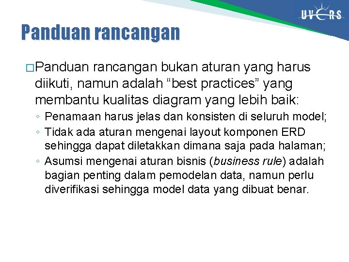 Panduan rancangan � Panduan rancangan bukan aturan yang harus diikuti, namun adalah “best practices”