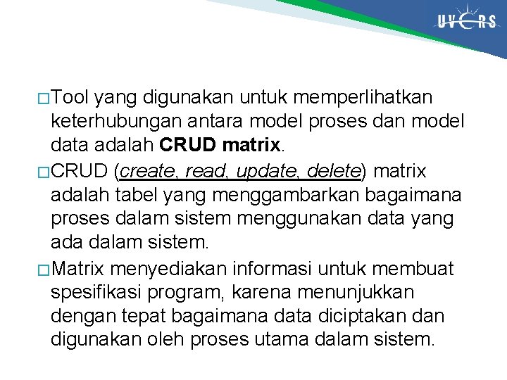 � Tool yang digunakan untuk memperlihatkan keterhubungan antara model proses dan model data adalah