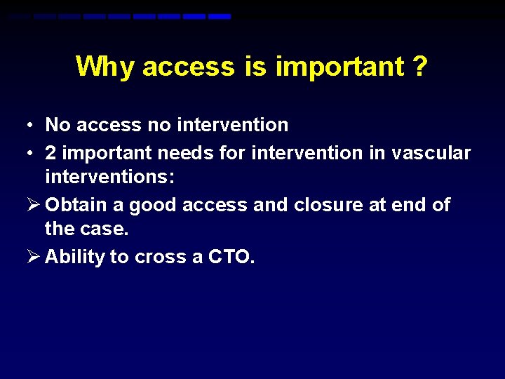 Why access is important ? • No access no intervention • 2 important needs Why access is important ? • No access no intervention • 2 important needs
