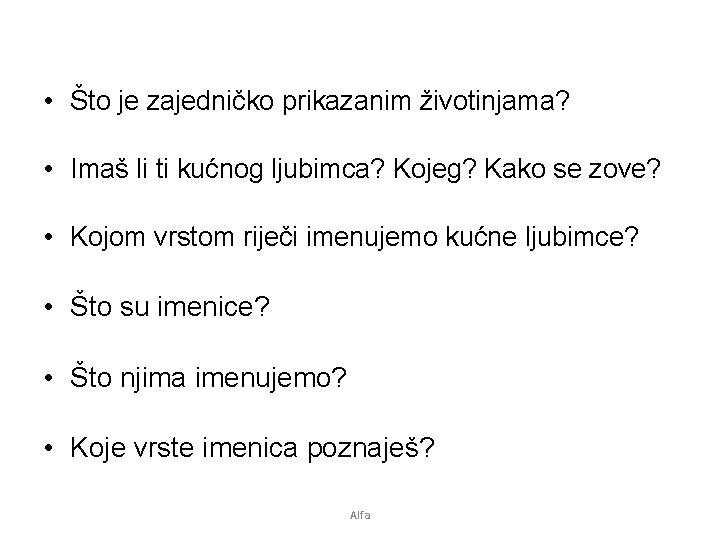  • Što je zajedničko prikazanim životinjama? • Imaš li ti kućnog ljubimca? Kojeg?