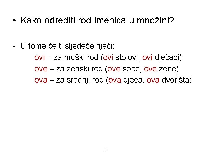  • Kako odrediti rod imenica u množini? - U tome će ti sljedeće