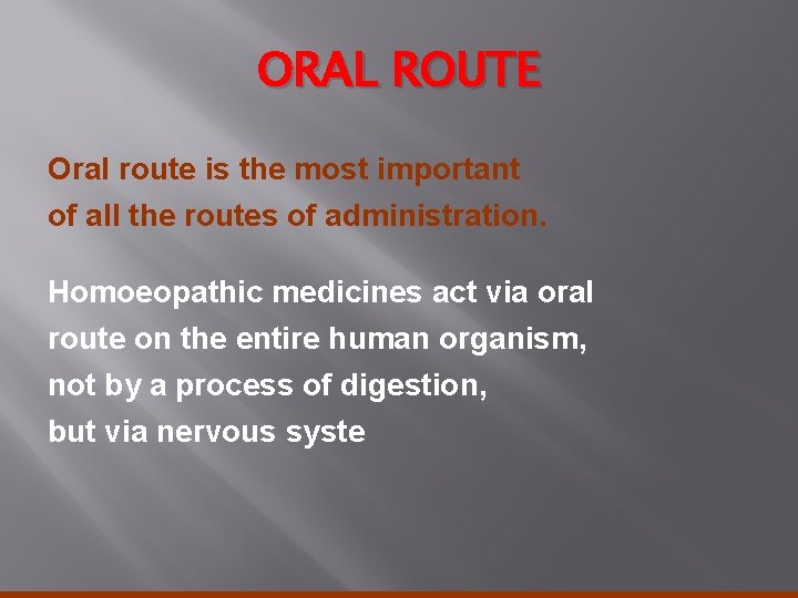 ORAL ROUTE Oral route is the most important of all the routes of administration.