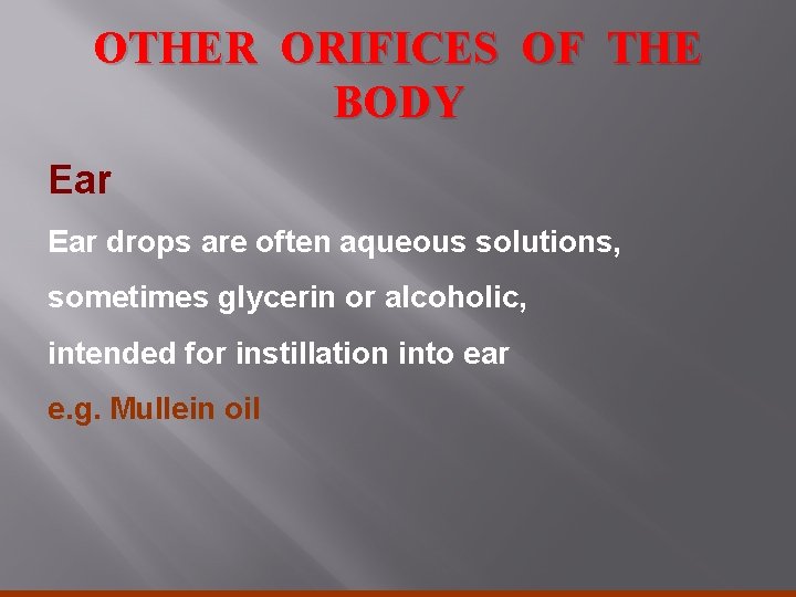 OTHER ORIFICES OF THE BODY Ear drops are often aqueous solutions, sometimes glycerin or