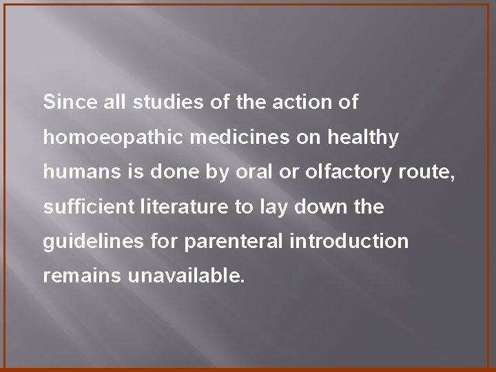 Since all studies of the action of homoeopathic medicines on healthy humans is done