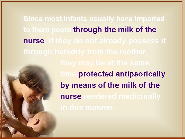Since most infants usually have imparted to them psora through the milk of the