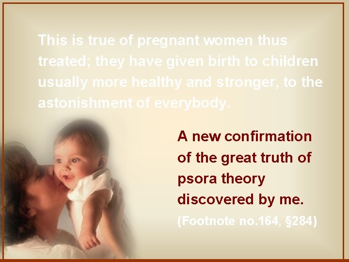 This is true of pregnant women thus treated; they have given birth to children