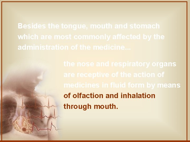 Besides the tongue, mouth and stomach which are most commonly affected by the administration